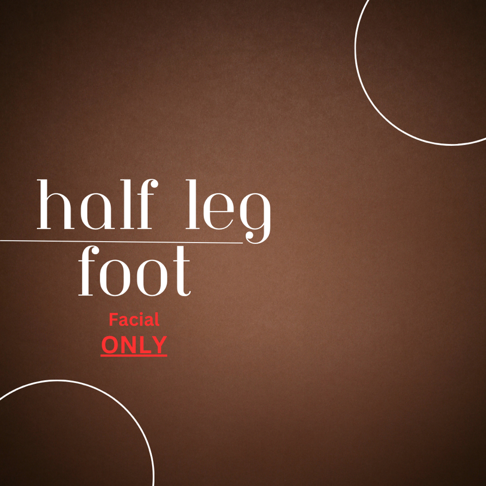 Half Leg/Foot (Facial Add-on ONLY)