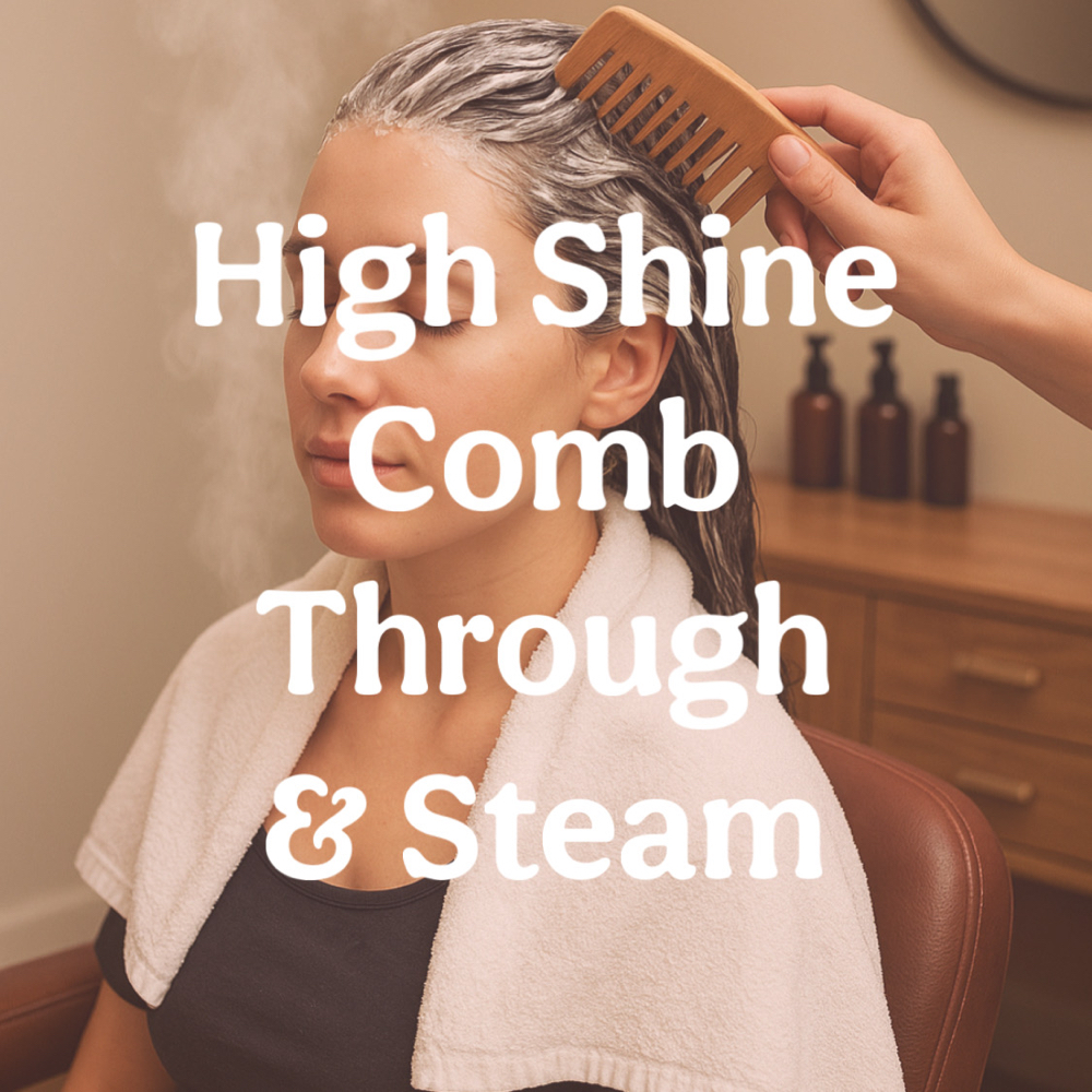 High Shine Comb Through & Steam