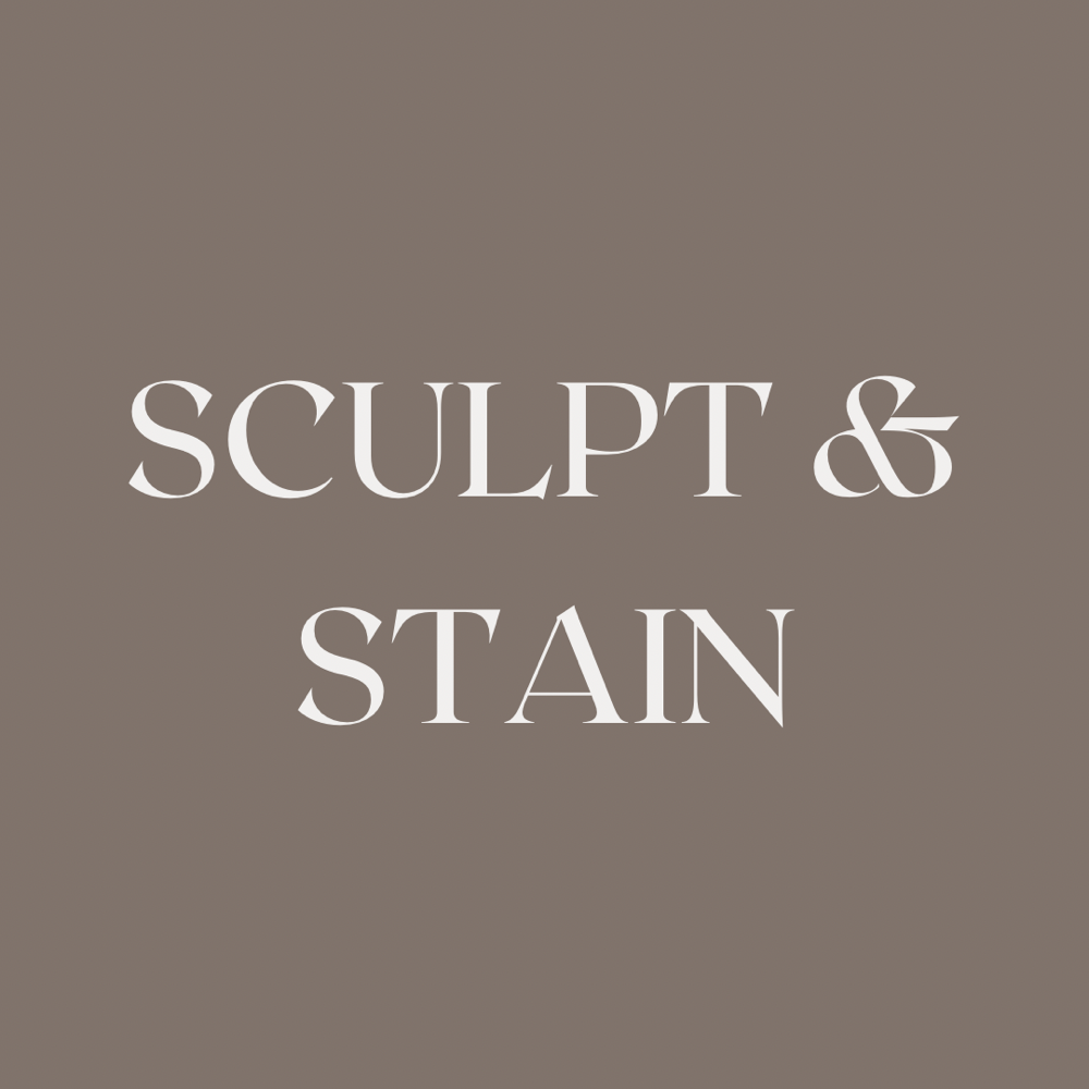 SCULPT & STAIN