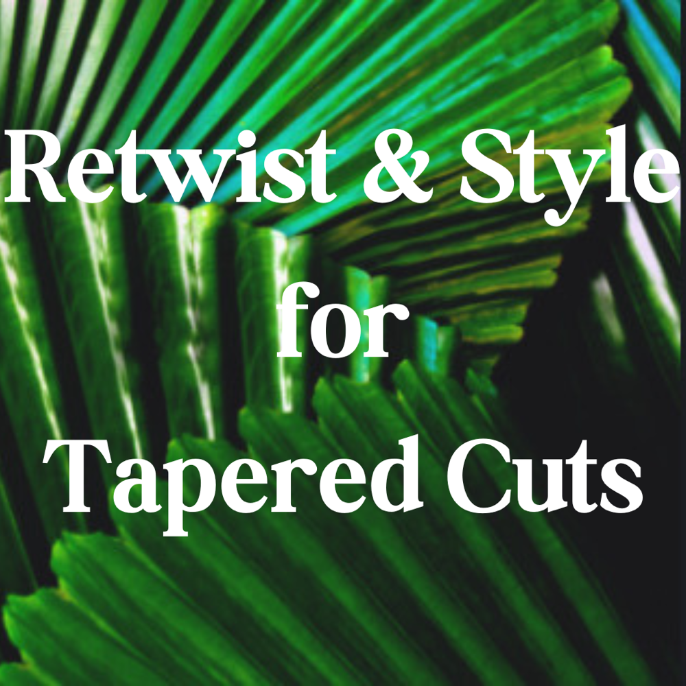 Tapered Retwist and Style