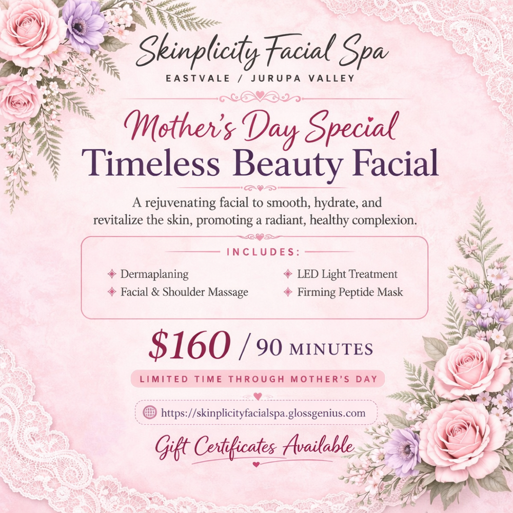 Mothers Day Special at Skinplicity Facial Spa in Jurupa Valley, CA