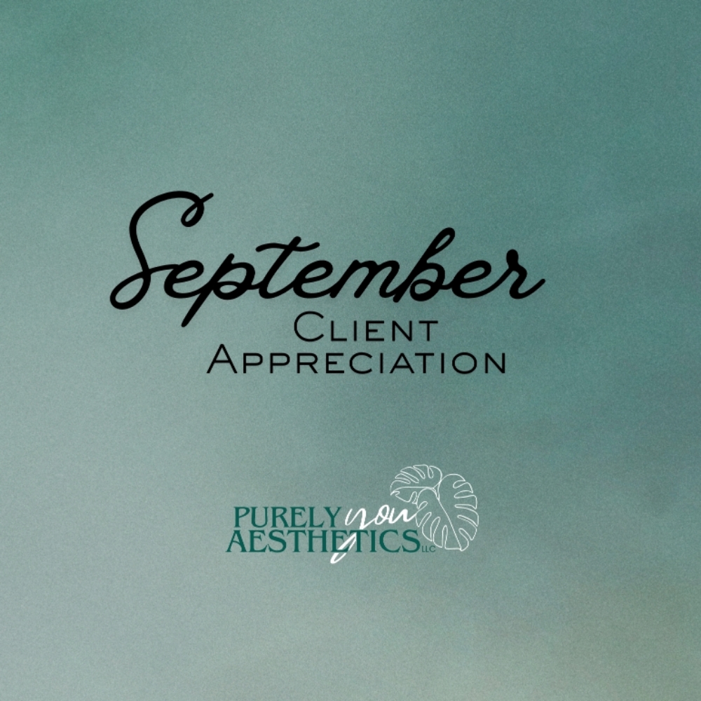 September Client Appreciation at Purely You Aesthetics LLC in Quincy, IL