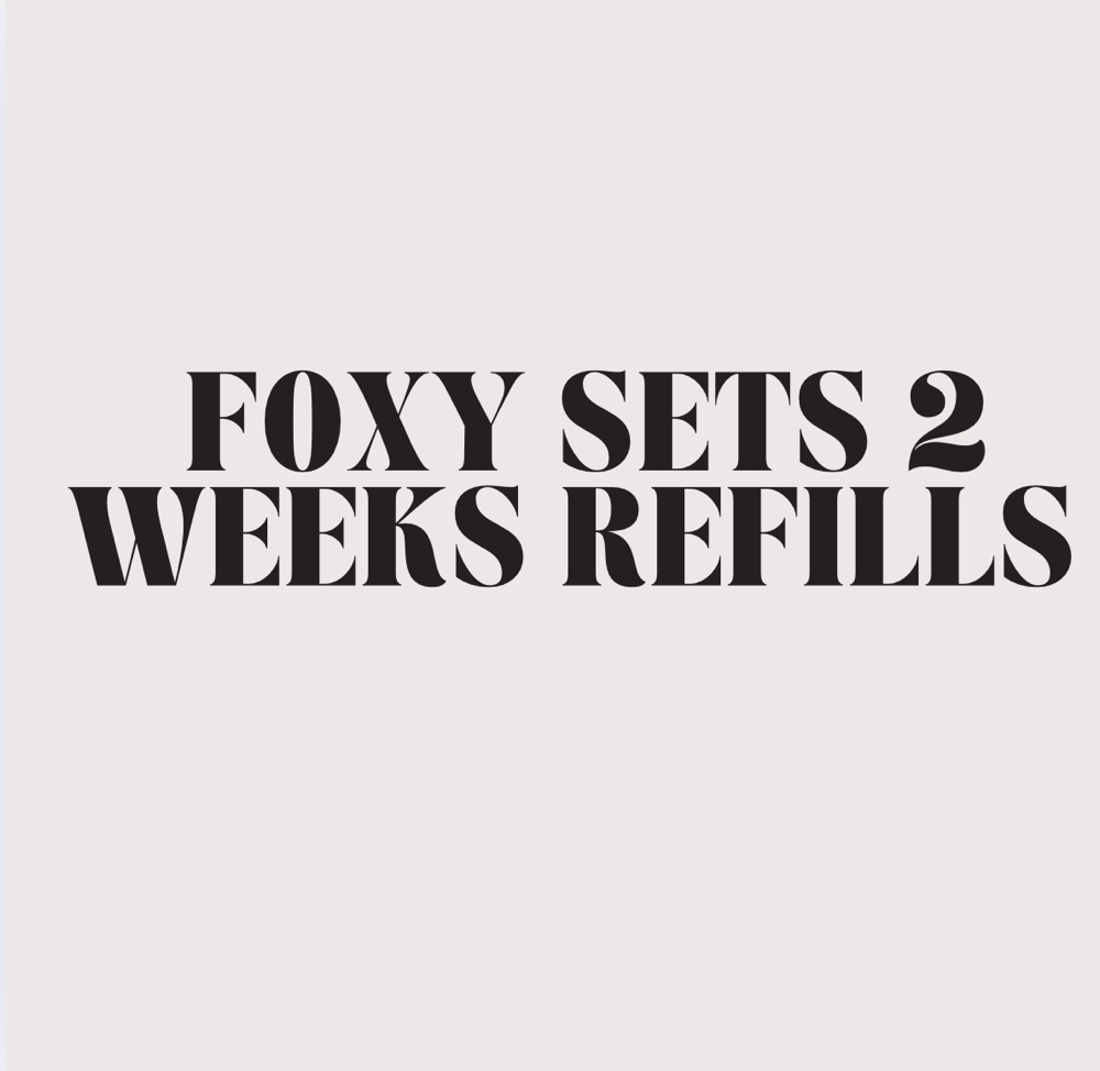 Foxy Sets 2 Weeks Refills