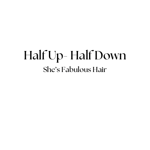 Half Up- Half Down