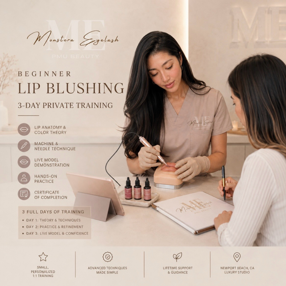 1:1 Beginner Lip Blushing Training at Monstera Eyelash & PMU Beauty in Newport Beach, CA