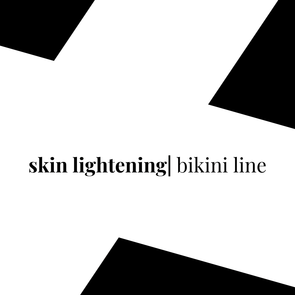 Skin Lightening - Bikini Line