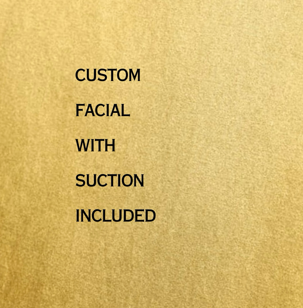 Custom Facial w/ Suction Included