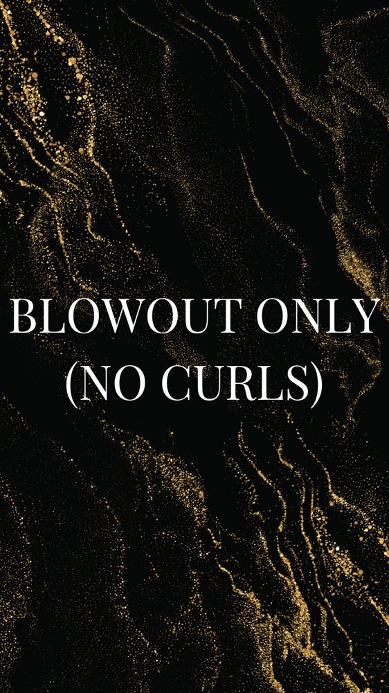 Blowout Only (No Curls)