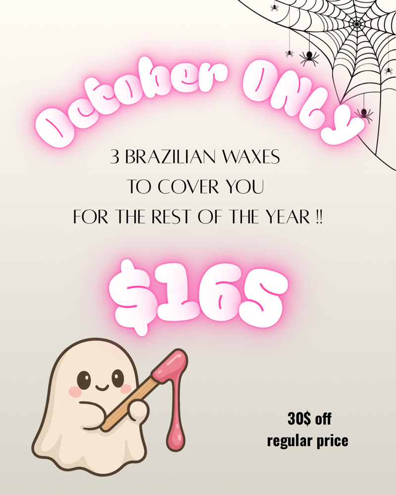 3 BRAZILIAN WAXES - OCTOBER PROMO