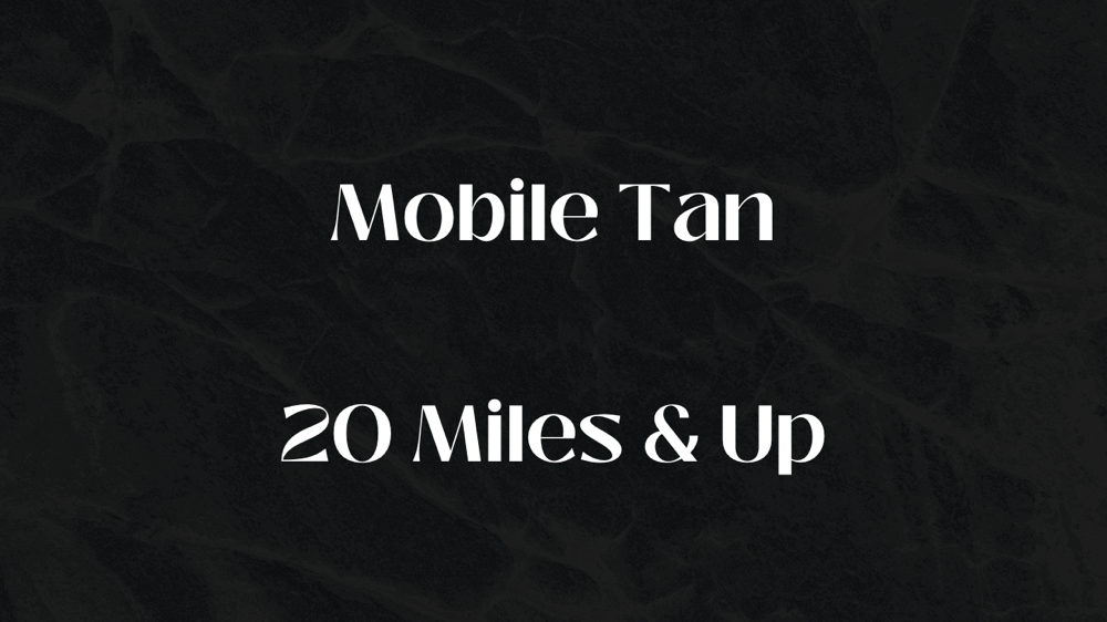 Mobile Tan ( 20 Miles & Up )