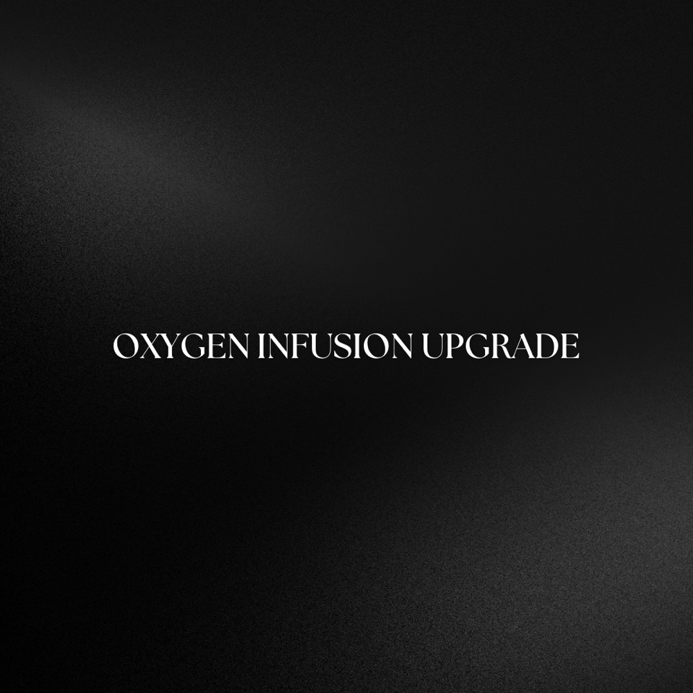 Oxygen Infusion Upgrade