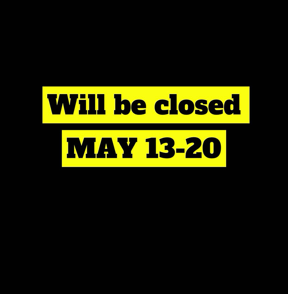 🚨Closed MAY 13-20🚨