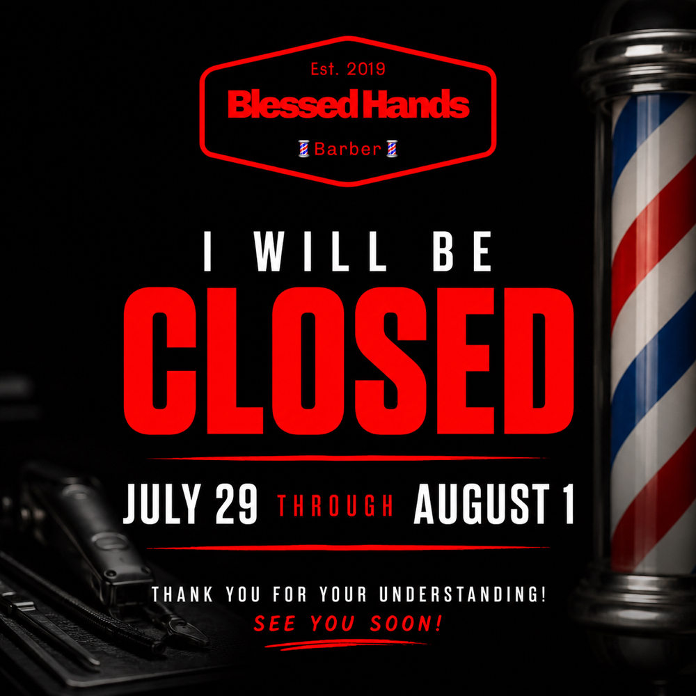 🚨CLOSED July 29- Aug 1🚨 at Blessed Hands Barber Studio in Corinth, TX