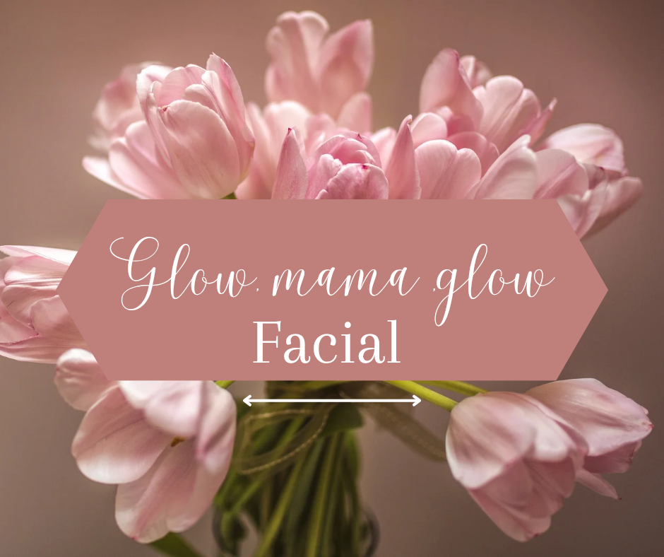 "Glow, Mama, Glow!" Facial