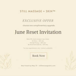 June Reset Invitation at STILL Massage + Skin - Englewood in Englewood, FL