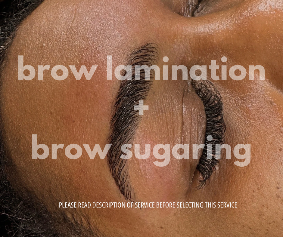 Brow Lamination + Sugaring