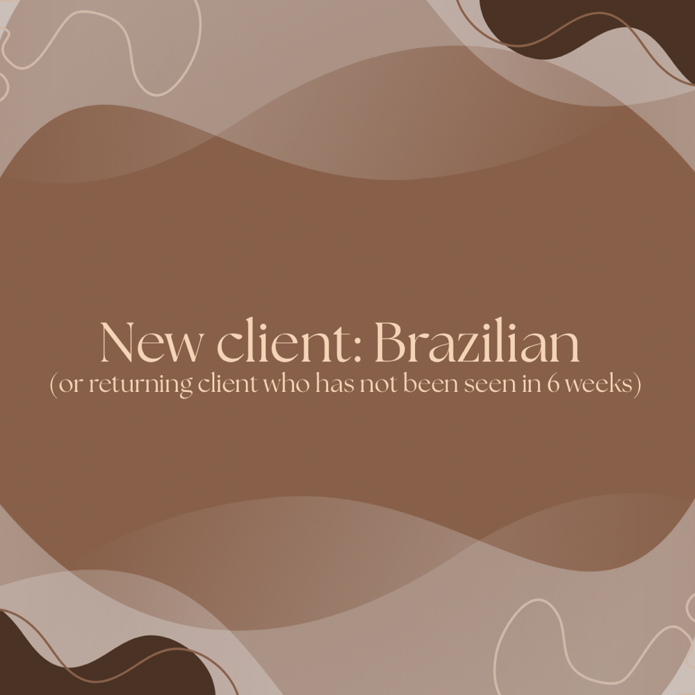 New Client (6+ wk): Brazilian