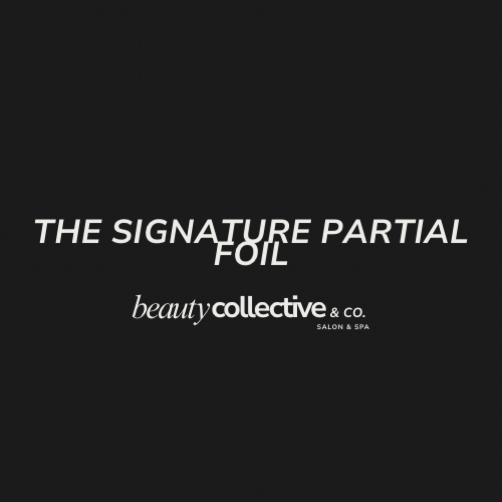 The Signature Partial Foil at Beauty Collective & Co. in Rochelle, IL