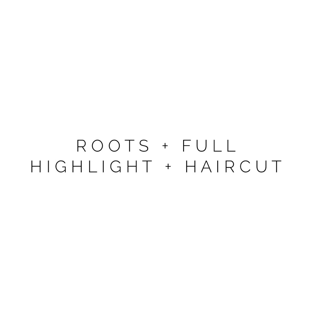 Roots + Full Highlight + Haircut