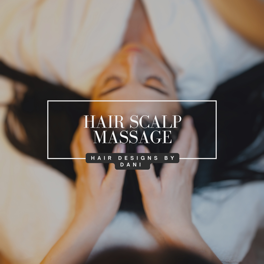 Hair Scalp Massage at Hair Designs By Dani in Plainview, NY