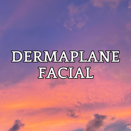 Dermaplane Facial