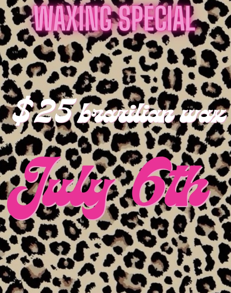 $25 brazilian July 6th special