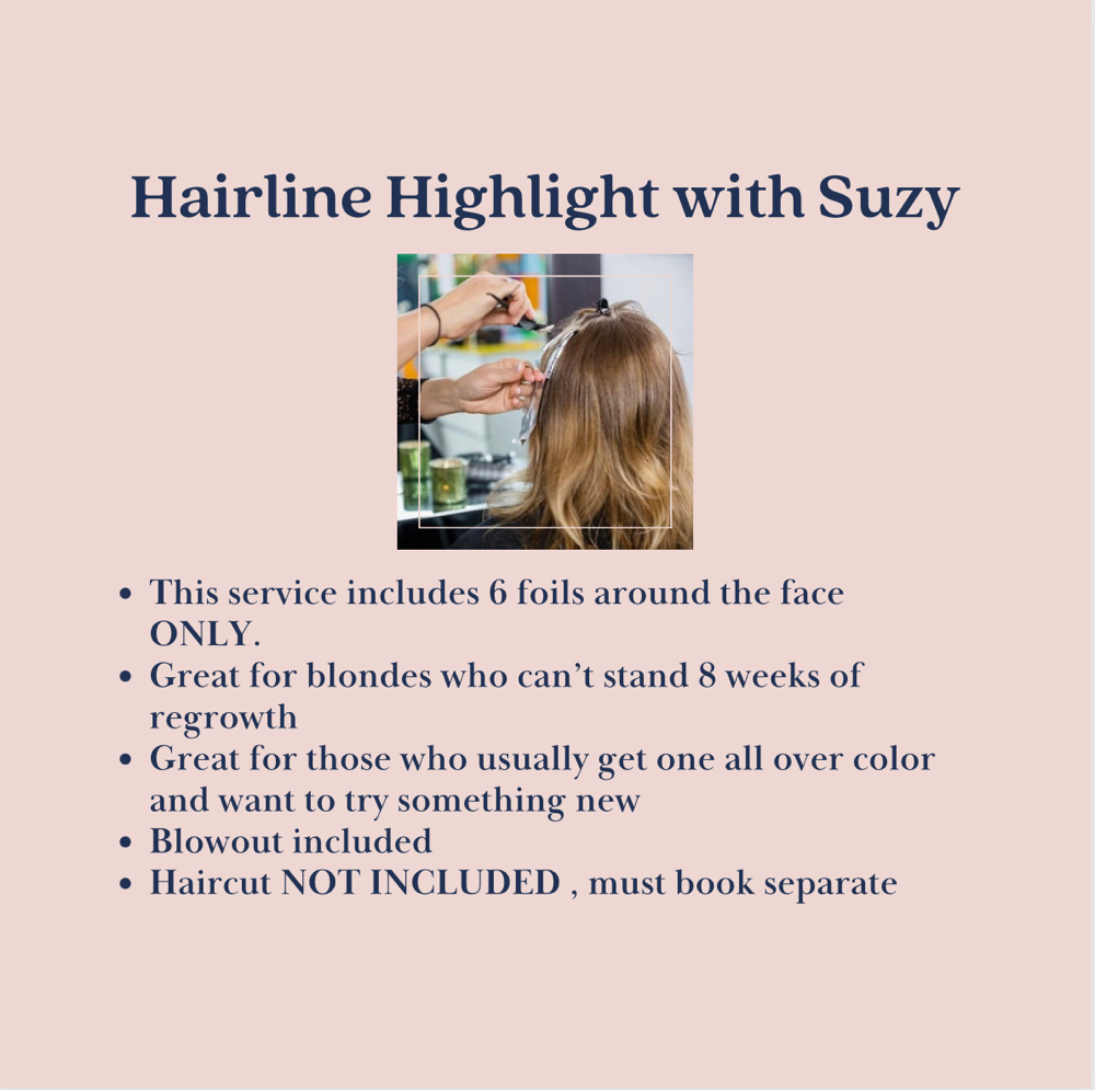 Hairline Highlight W/ Suzy