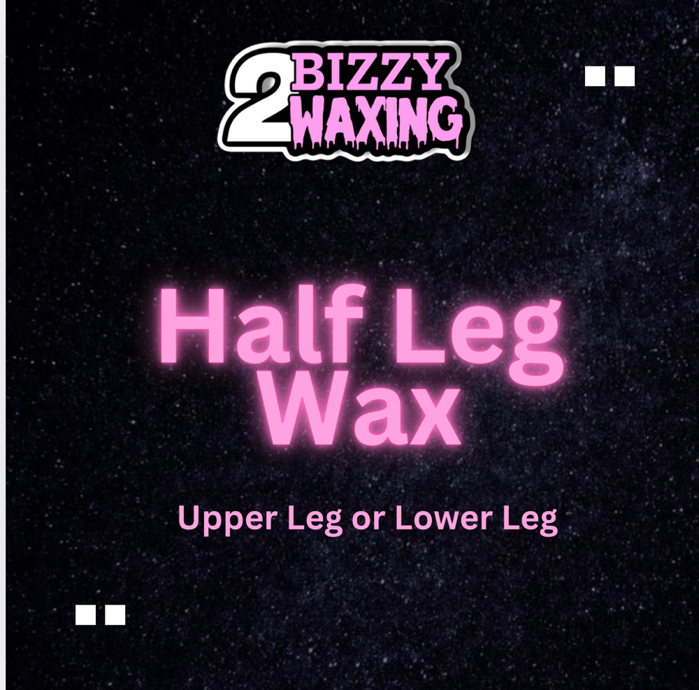 Leg Lower “Or” Upper Wax