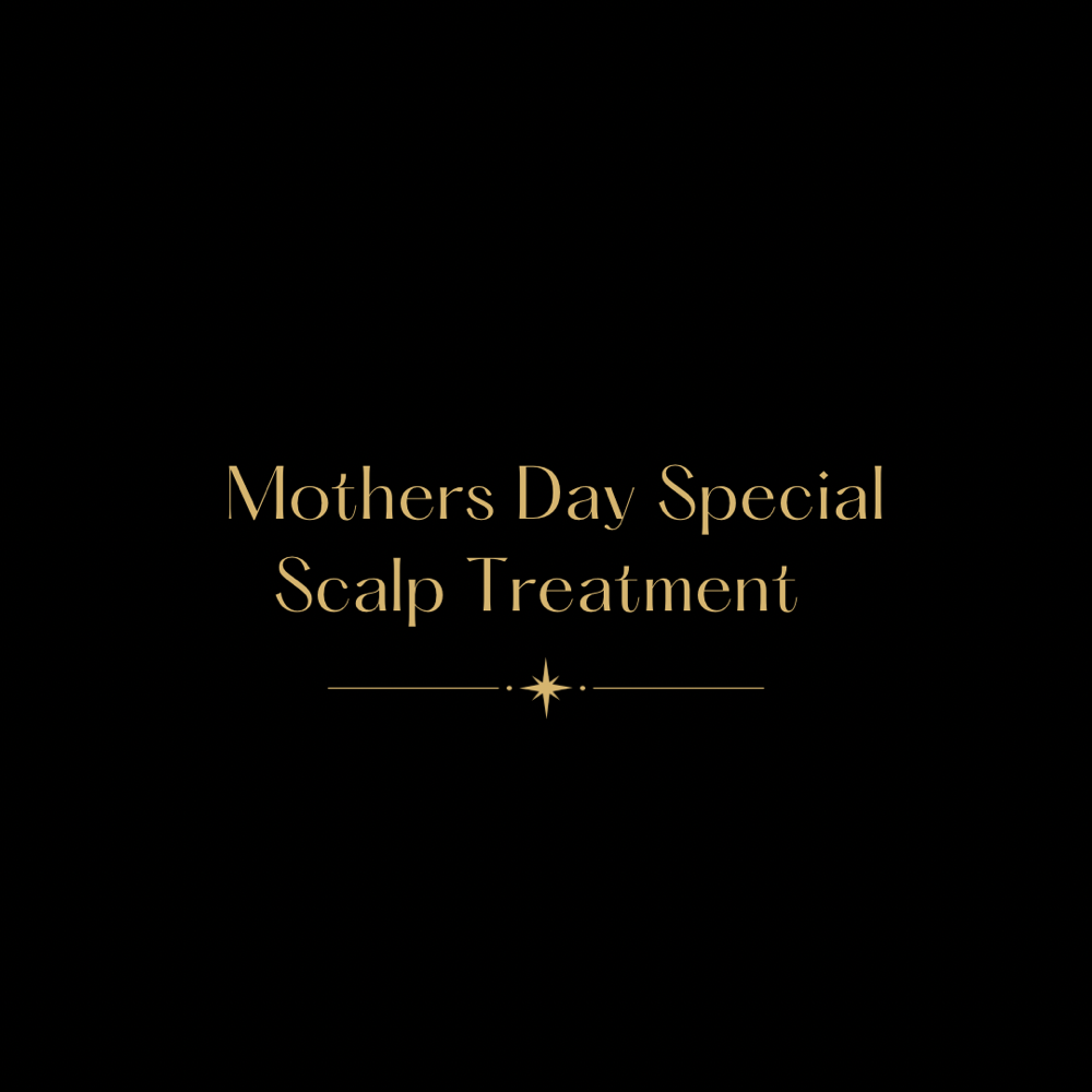 Mothers Day Scalp Treatment
