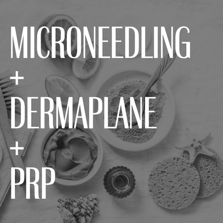 Microneedling + Dermaplane + PRP
