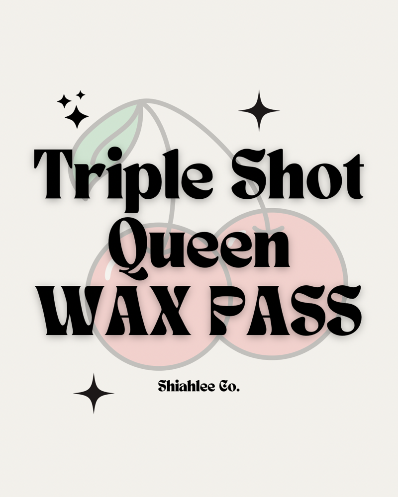 🎫Triple Shot Queen Wax Pass at Shiahlee Co. in Sacramento, CA
