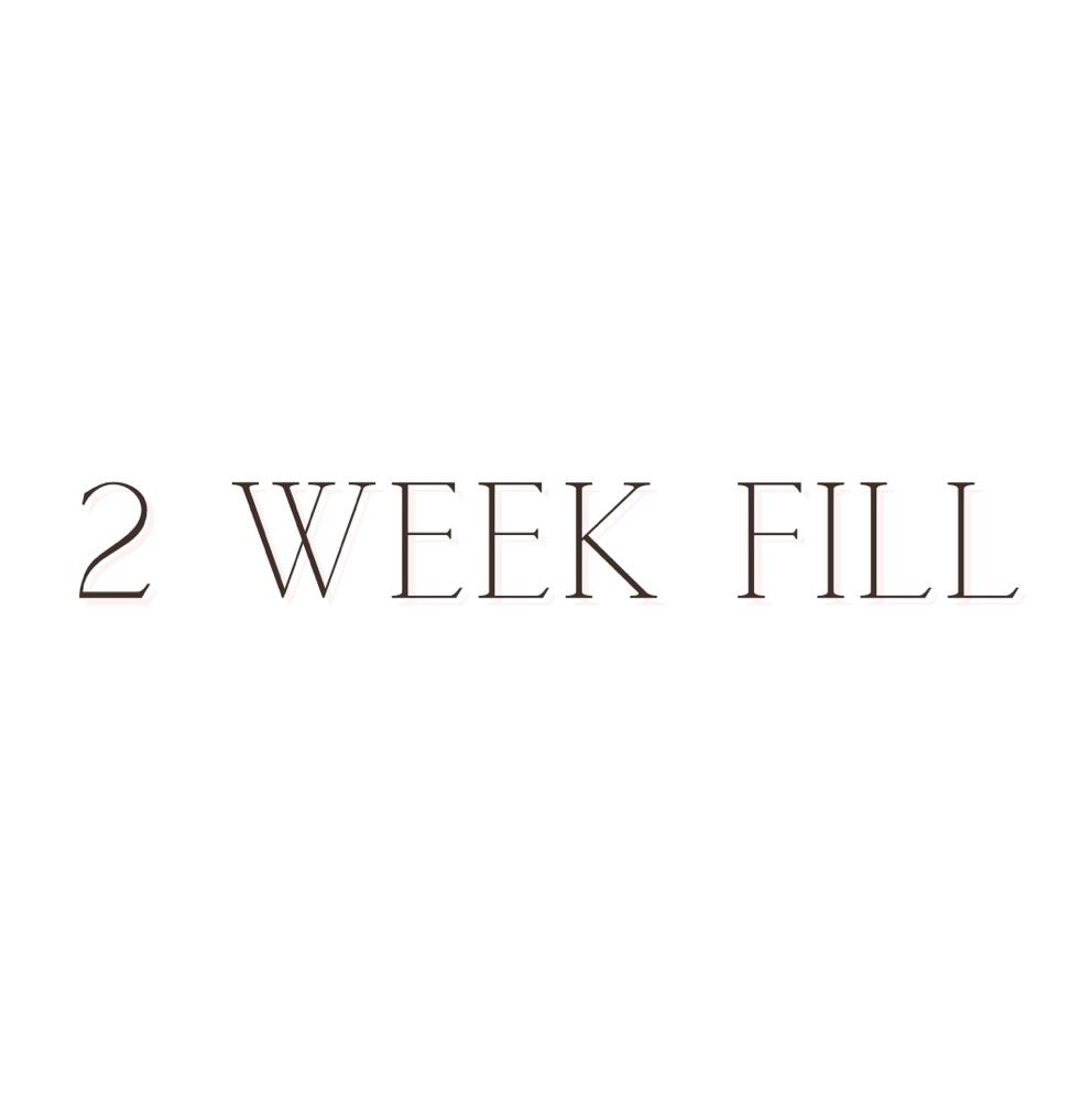 2 Week Fill