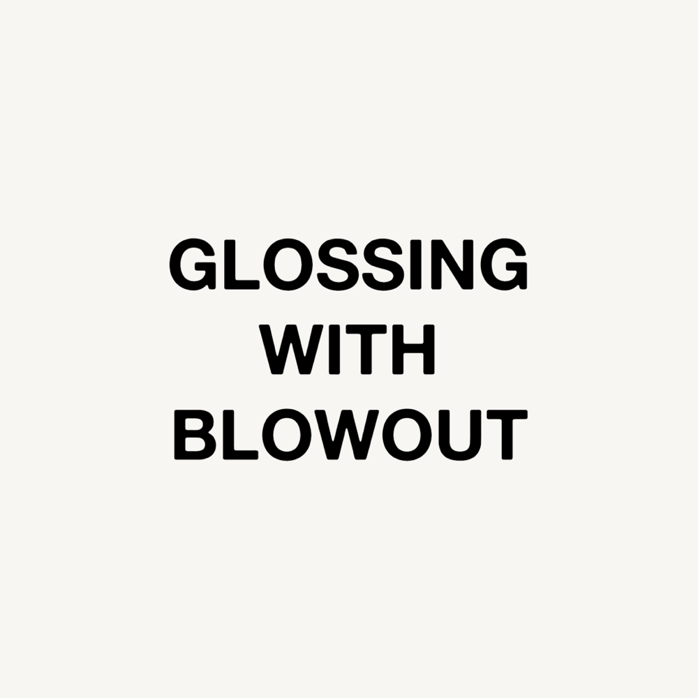 Glossing With Blowout