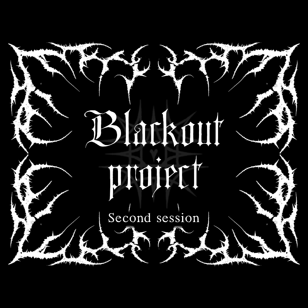 Blackout Project • Second Session