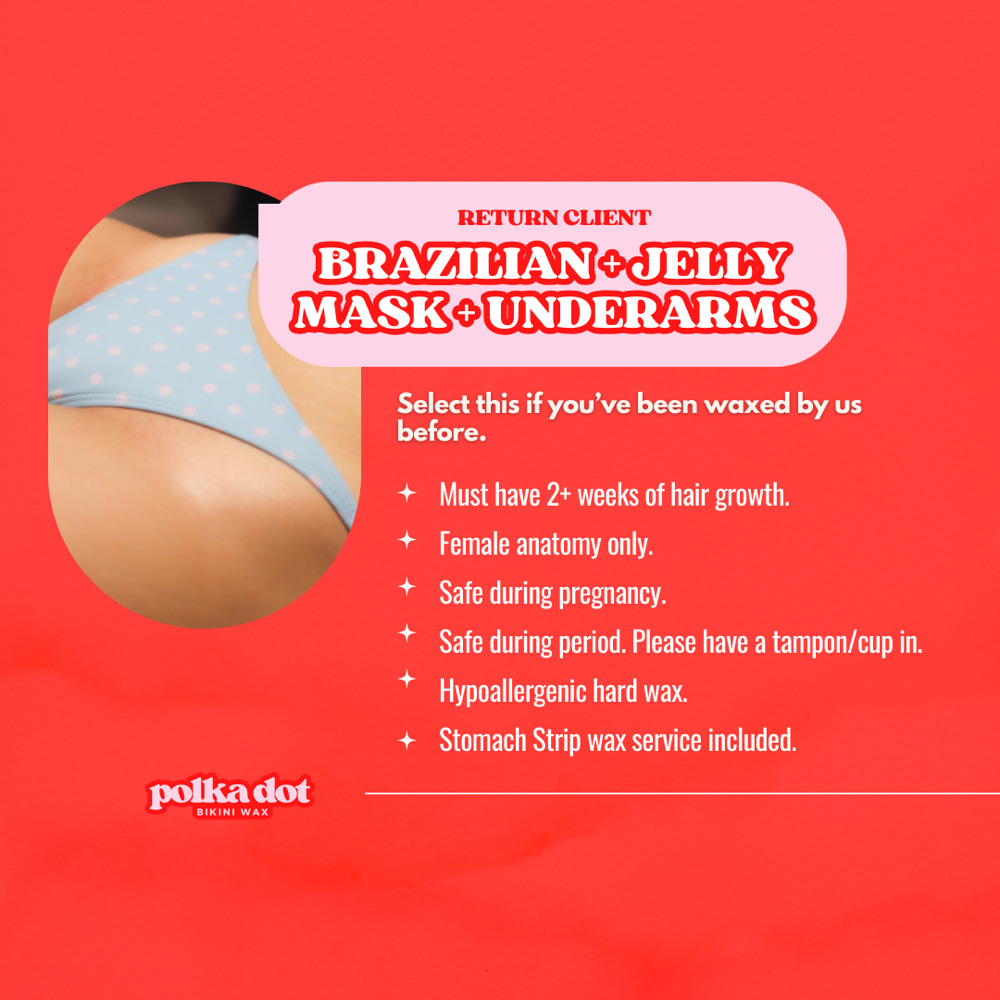 Brazilian + Jelly Mask + Underarms