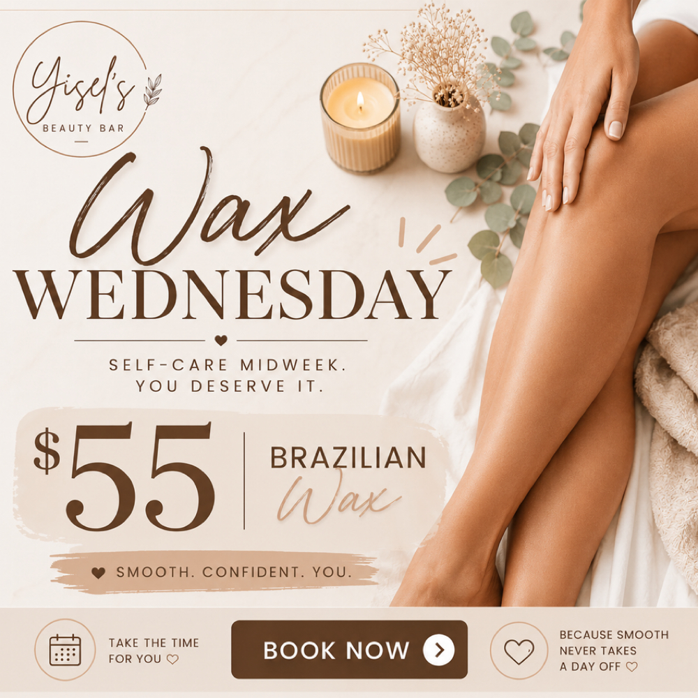 Brazilian Wax WEDNESDAY at Yisel’s Beauty Bar in Riverside, CA