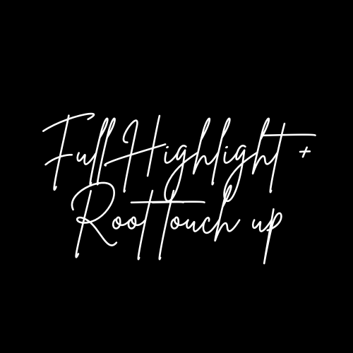Full Hightlight + Root Touch Up