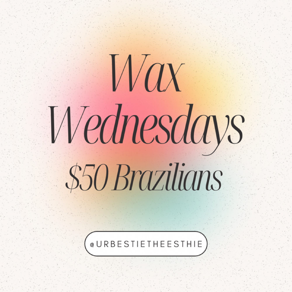 Wax Wednesday Brazilian at Ur Bestie the Esthie in CA, CA