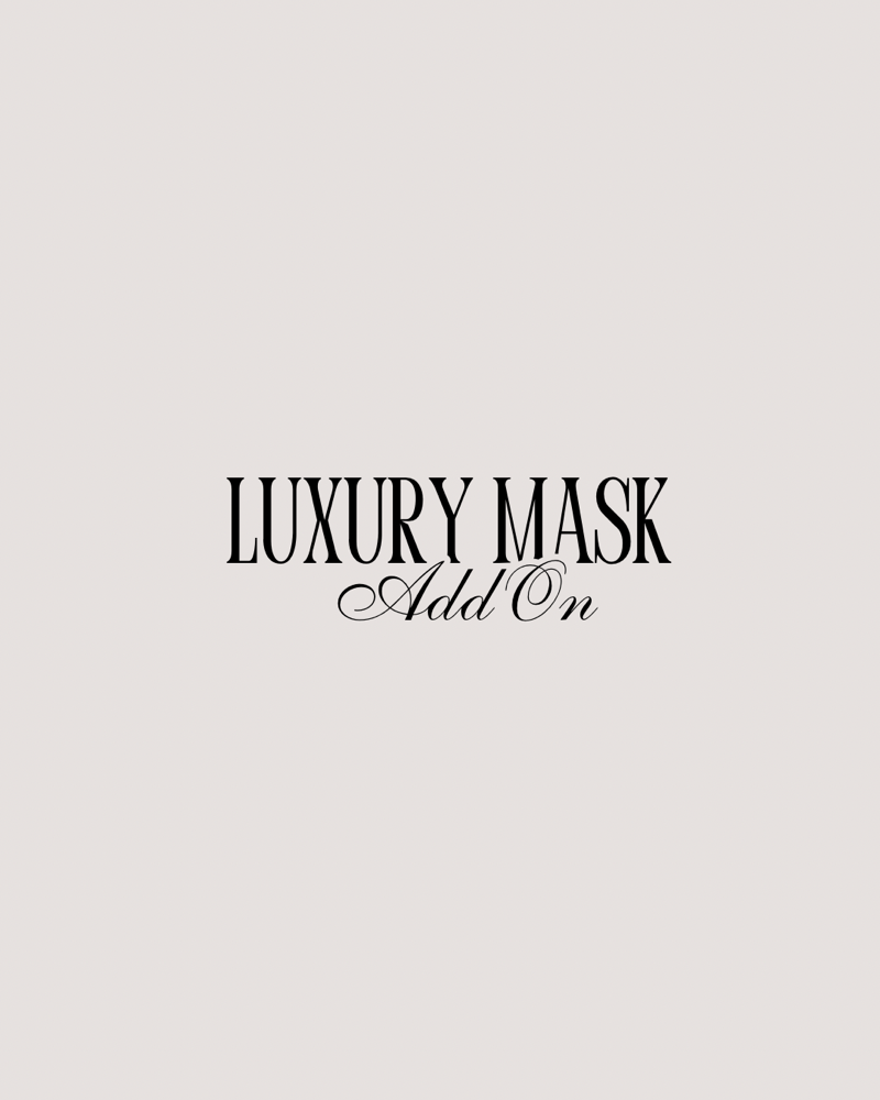 Luxury Mask add on
