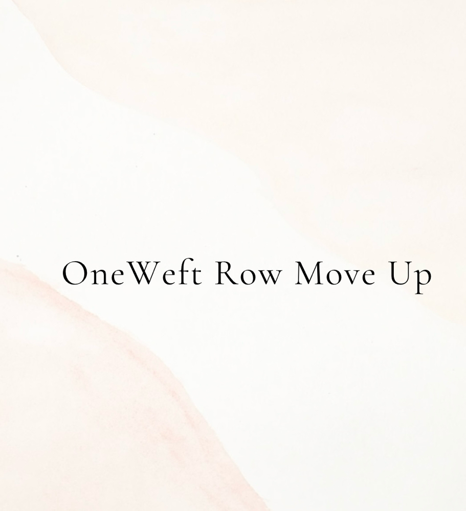 One Weft Row Move Up