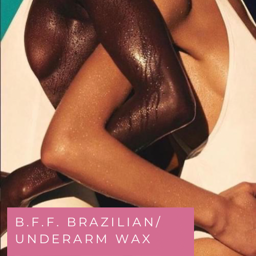 B.f.f.  Brazilian/ Underarm Wax