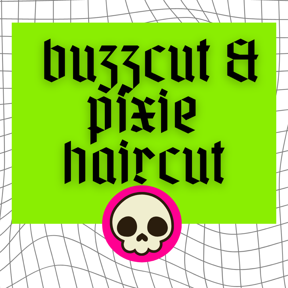 Buzzcut & Pixie