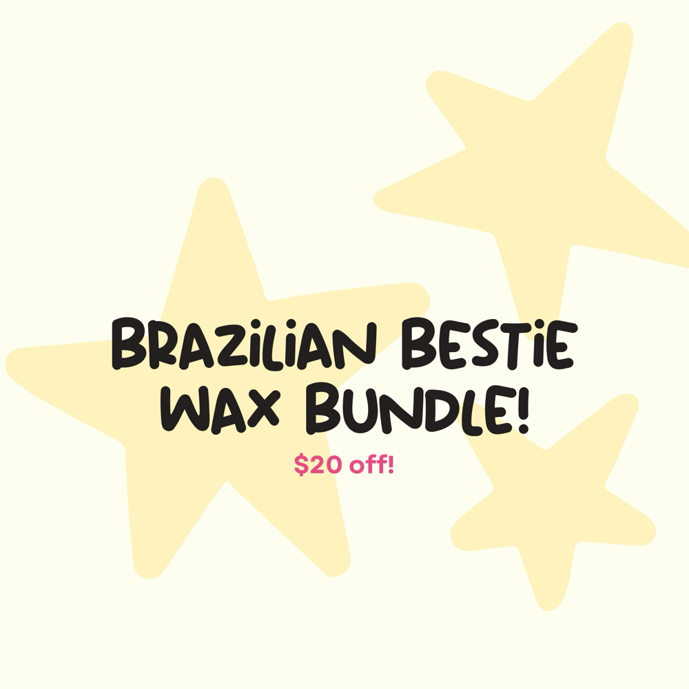 Brazilian bestie wax bundle!