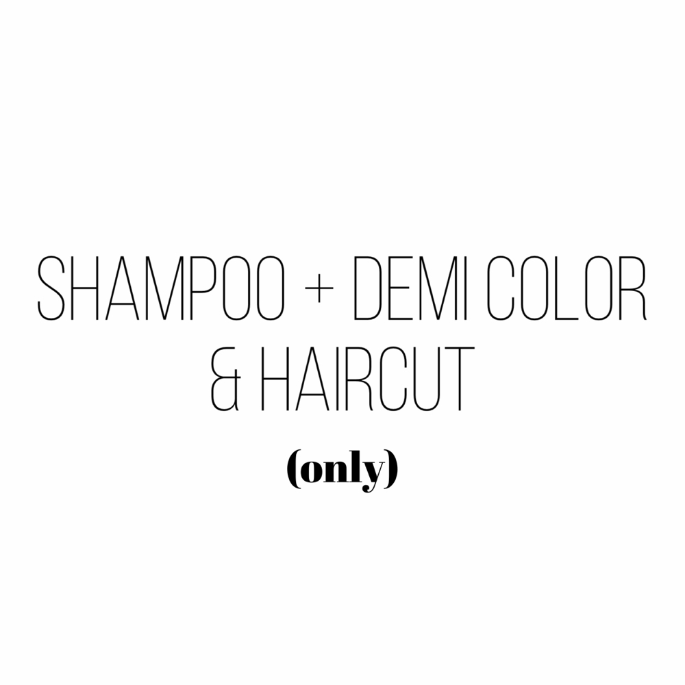 Shampoo/Demi Color/Haircut (only)