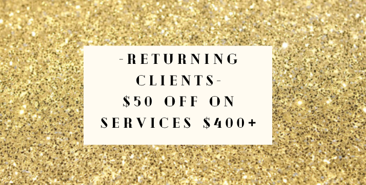 Returning Client—$50 off ($400+)