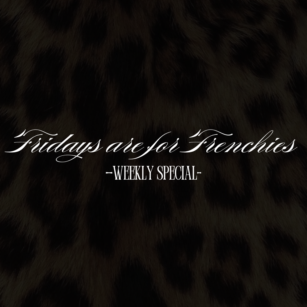 đFRIDAYS ARE 4 FRENCHIESđ