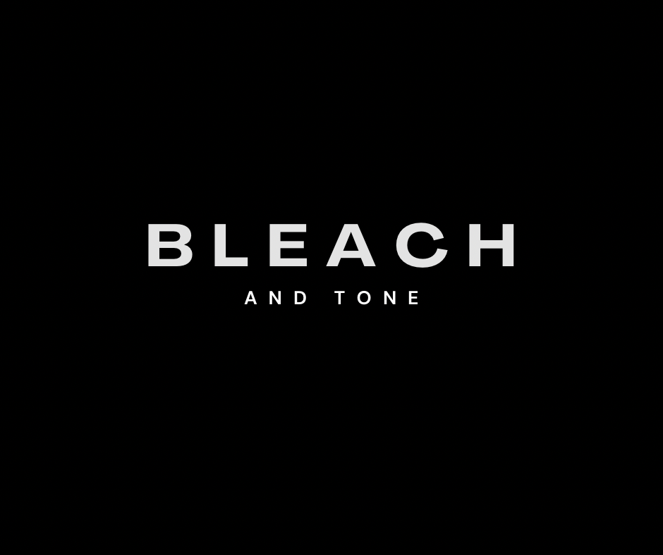 Bleach & Tone