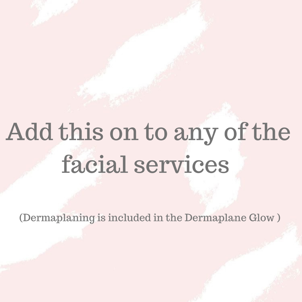 Dermaplaning Add On