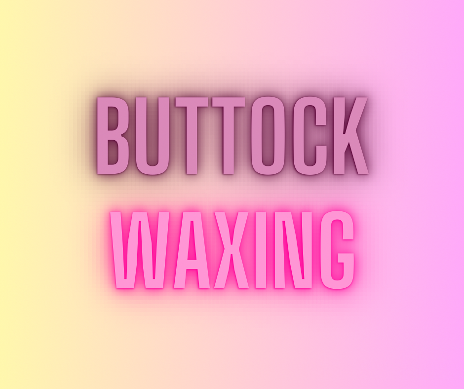 Buttock Waxing