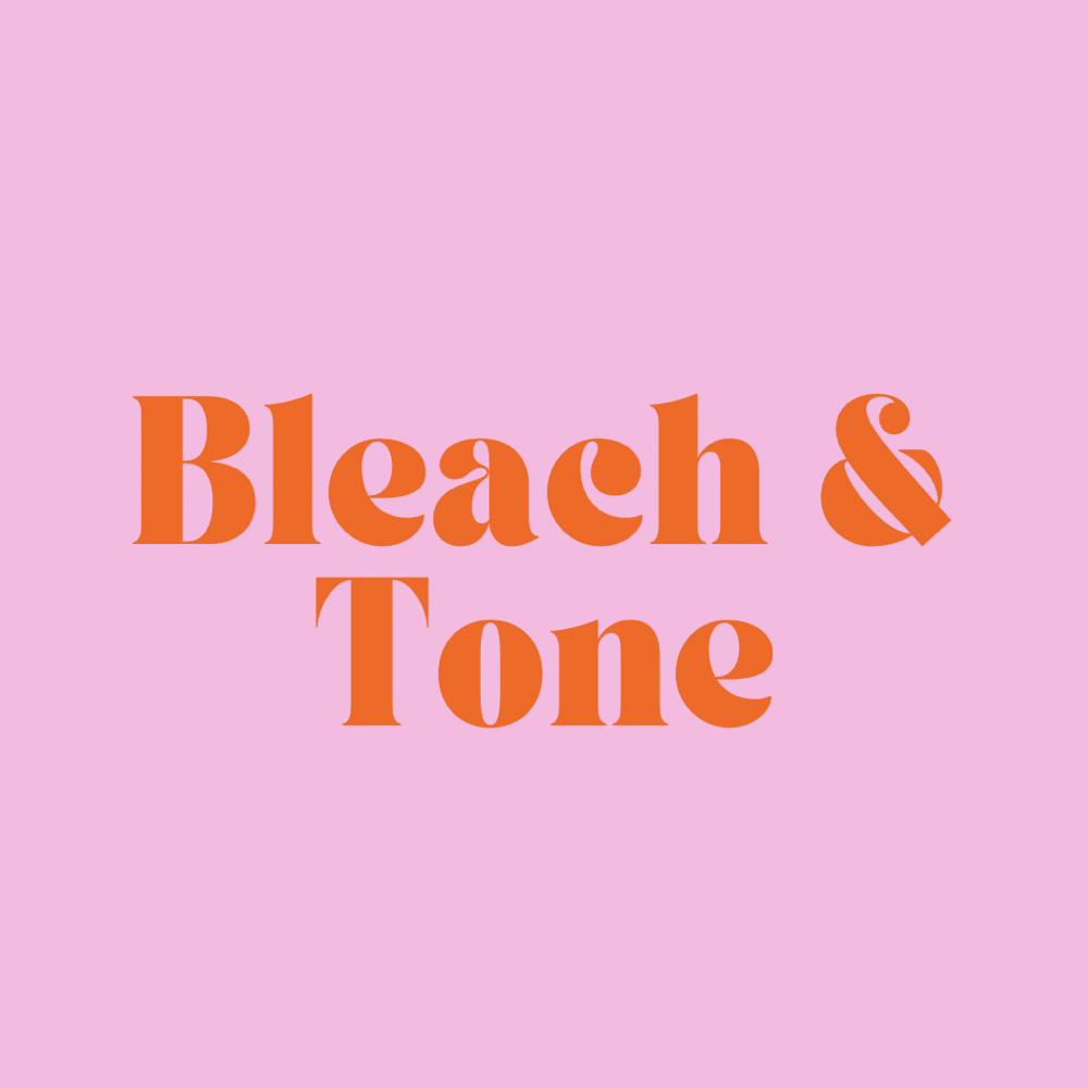 Bleach & Tone
